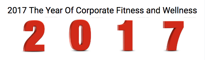 2017 The Year Of Corporate Fitness and Wellness