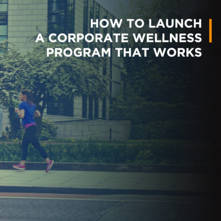 How To Launch A Corporate Wellness Program That Works